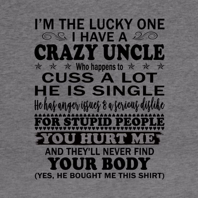 I’m The Lucky One I Have A Crazy Uncle Who Happens to Cuss A Lot He is Single by peskybeater